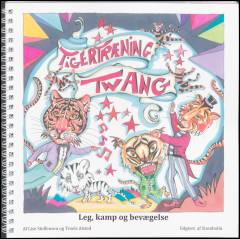 Tigertræning - Twang : leg, kamp og bevægelse : en bog med bevægelseslege, med sange skrevet specielt til legene