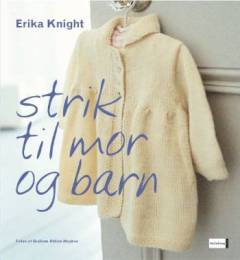 Strik til mor og barn : 20 design til modebevidste mødre og deres babyer