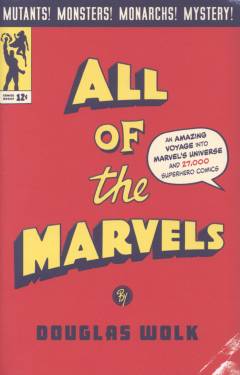 All of the Marvels : an amazing voyage into Marvel's universe and 27,000 superhero comics