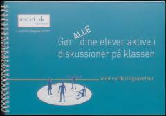 Gør alle dine elever aktive i diskussioner på klassen : med vurderingsøvelser