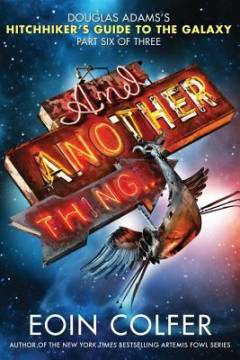 And another thing-- : Douglas Adams's Hitchhiker's Guide to Galaxy : part six of three
