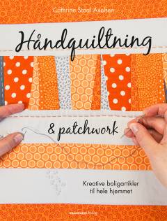 Håndquiltning & patchwork : kreative boligartikler til hele hjemmet