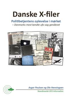 Danske X-filer. Bind 2 : Politibetjentens oplevelse i mørket : Danmarks mest kendte ufo-sag genåbnet