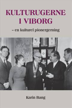 Kulturugerne i Viborg : en kulturel pionergerning