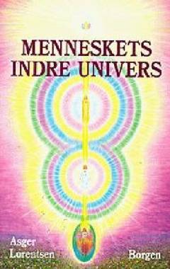 Menneskets indre univers : håndbog om auraer, chakraer, hierarkiet og de 7 stråler