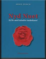 Nyd nuet : et liv med mindre tankekaos!
