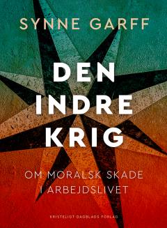 Den indre krig : om moralsk skade i arbejdslivet
