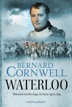 Waterloo : historien om fire dage, tre hære og tre slag