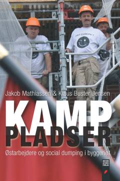 Kamppladser : østarbejdere og social dumping i byggeriet