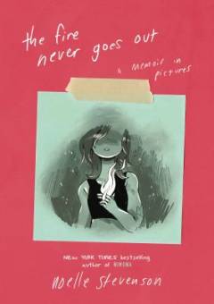 The fire never goes out : a memoir in pictures