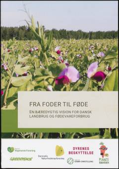 Fra foder til føde : en bæredygtig vision for dansk landbrug og fødevareforbrug