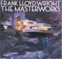 Frank Lloyd Wright : the masterworks