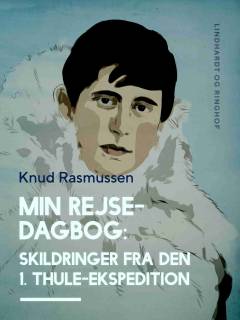 Min rejsedagbog : skildringer fra den første Thule-ekspedition