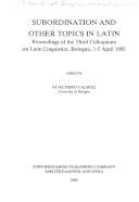 Subordination and other topics in latin : proceedings of the Third Colloquium on Latin Linguistics, Bologna, Italy, 1-5 April, 1985