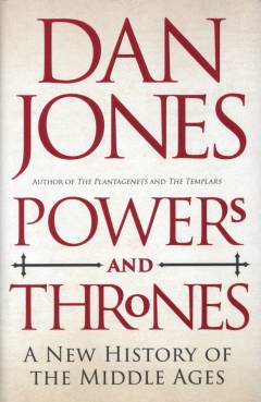 Powers and thrones : a new history of the Middle Ages