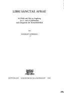 Libri sanctae Afrae : St. Ulrich und Afra zu Augsburg im 11. und 12. Jahrhundert nach Zeugnissen der Klosterbibliothek