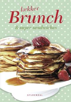 Lækker brunch & super sandwiches