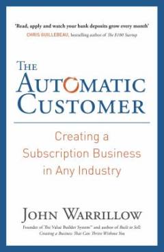 The automatic customer : creating a subscription business in any industry