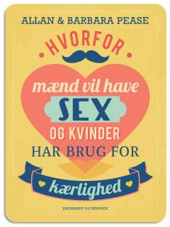 Hvorfor mænd vil have sex og kvinder har brug for kærlighed : her får du den skinbarlige sandhed