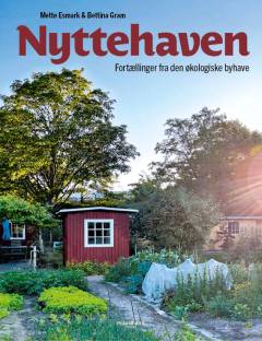 Nyttehaven : fortællinger fra den økologiske byhave