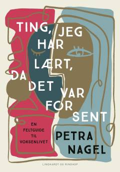 Ting, jeg har lært, da det var for sent : en feltguide til voksenlivet