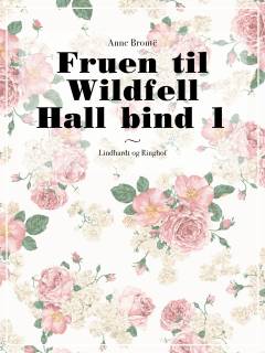 Fruen til Wildfell Hall. Bind 1