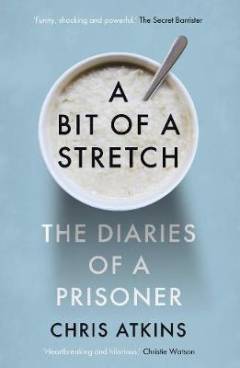 A bit of a stretch : the diaries of a prisoner