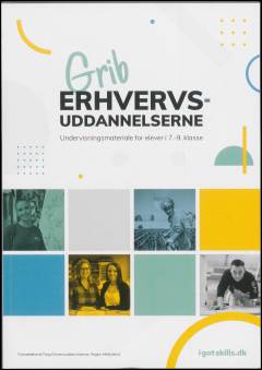 Grib erhvervsuddannelserne : undervisningsmateriale for elever i 7.-9. klasse