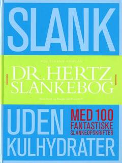 Dr. Hertz' slankebog : slank næsten uden kulhydrater : med 100 fantastiske slankeopskrifter