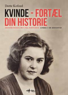 Kvinde - fortæl din historie : erindringsglimt fra fortiden : Lykke i en krigstid