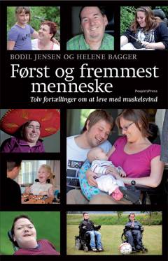 Først og fremmest menneske : tolv fortællinger om at leve med muskelsvind