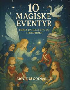 10 magiske eventyr : børns dannelse nu og i fremtiden