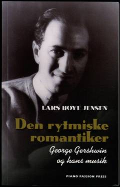 Den rytmiske romantiker : George Gershwin og hans musik