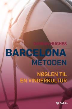 Barcelona metoden : nøglen til en vinderkultur