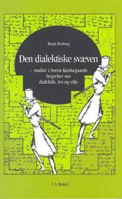 Den dialektiske svæven : studier i Søren Kierkegaards begreber om dialektik, tro og vilje