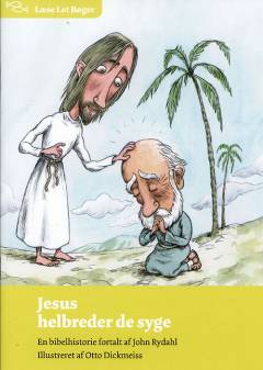 Jesus helbreder de syge : en bibelhistorie