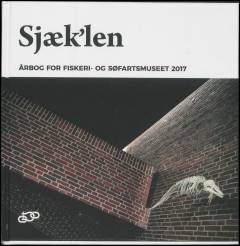 Sjæk'len : årbog for Fiskeri- og Søfartsmuseet. Årgang 2017