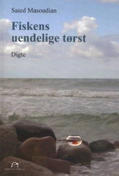 Fiskens uendelige tørst : digte