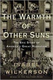 The warmth of other suns : the epic story of America's great migration