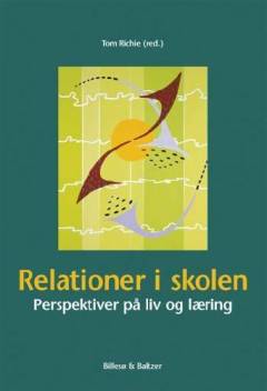 Relationer i skolen : perspektiver på liv og læring