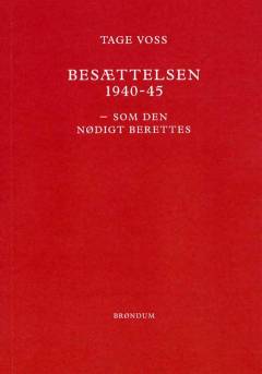 Besættelsen 1940-45 som den nødigt berettes