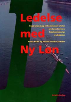 Ledelse med ny løn : inspirationsbog til kommunale chefer om lønreformens ledelsesmæssige muligheder