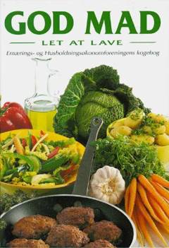 God mad, let at lave : Ernærings- og Husholdningsøkonomforeningens kogebog