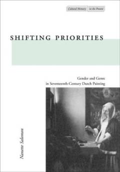 Shifting priorities : gender and genre in seventeenth-century Dutch painting
