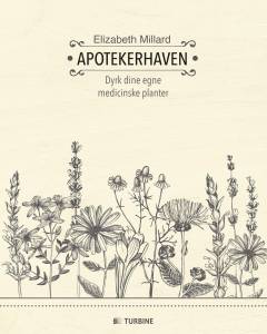 Apotekerhaven : dyrk dine egne medicinske planter