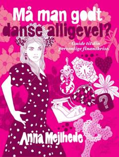 Må man godt danse alligevel? : guide til din personlige finanskrise