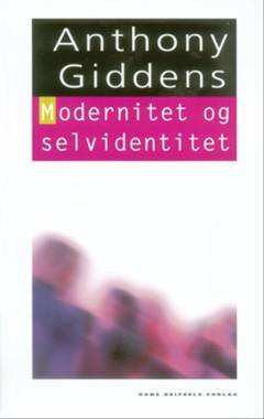 Modernitet og selvidentitet : selvet og samfundet under sen-moderniteten