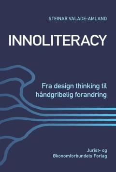 Innoliteracy - fra design thinking til håndgribelig forandring