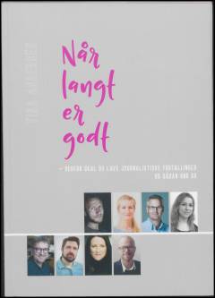Når langt er godt : derfor skal du lave journalistiske fortællinger og sådan gør du