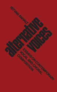 Alternative voices : essays on contemporary vocal and choral composition